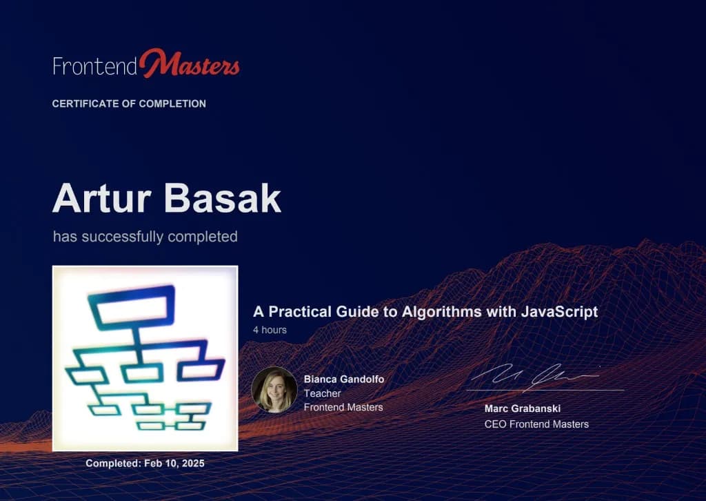 Certificate of Completion for Artur Basak: A Practical Guide to Algorithms with JavaScript from Frontend Masters, completed February 10, 2025