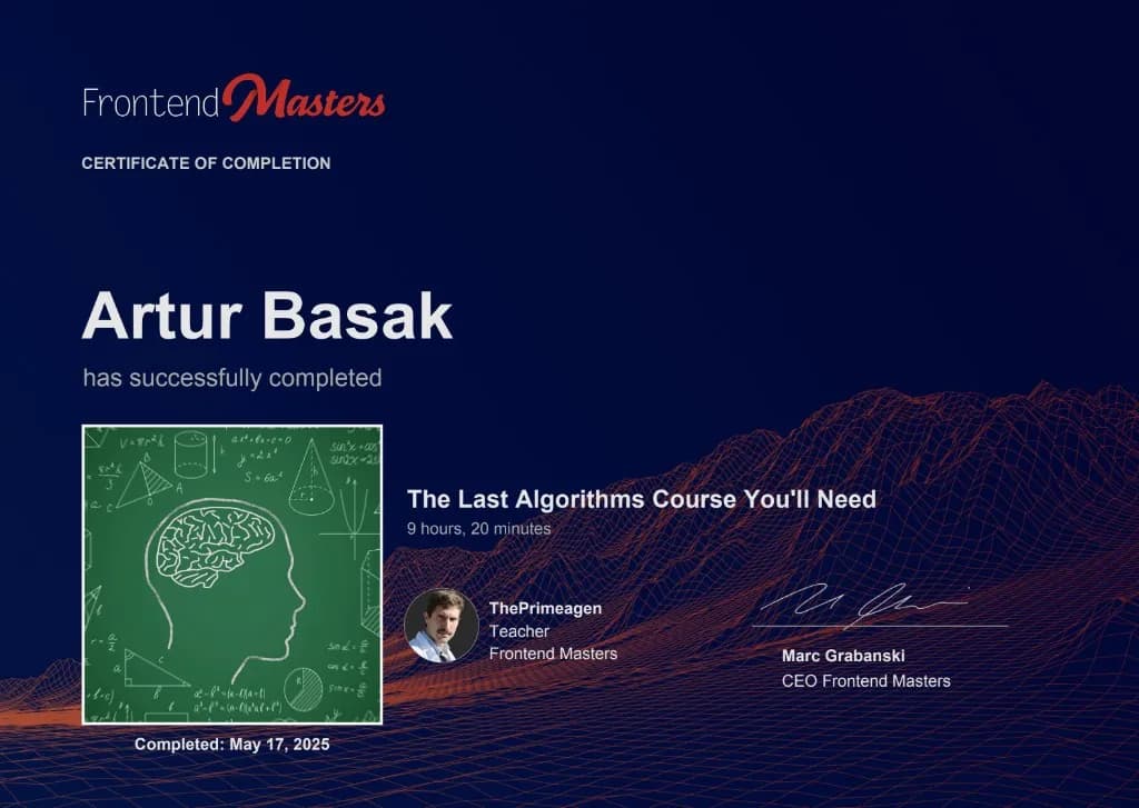 Certificate of Completion for Artur Basak: The Last Algorithms Course You'll Need from Frontend Masters, completed May 17, 2025